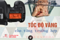 Tốc độ vàng trong nhiếp ảnh cho từng trường hợp